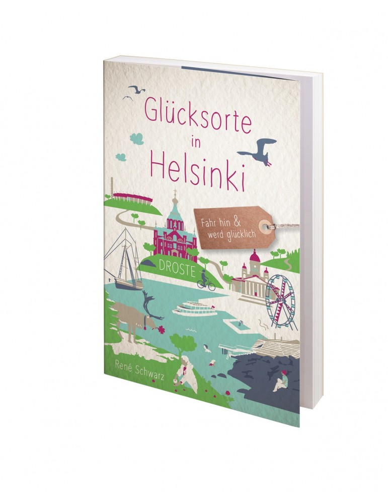 Glücksorte in Helsinki. Fahr hin und werd glücklich. Travel Book by René Schwarz
